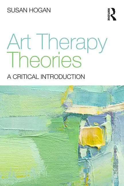 Art Therapy Theories: A Critical Introduction - Paperback
