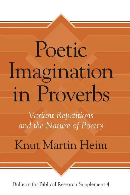 Poetic Imagination in Proverbs: Variant Repetitions and the Nature of Poetry - Hardcover