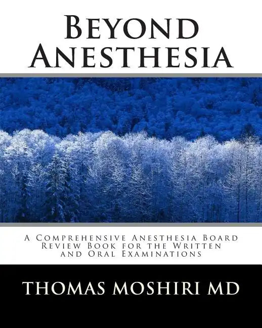 Beyond Anesthesia: A Comprehensive Anesthesia Board Review Book for the Written and Oral Examinations - Paperback