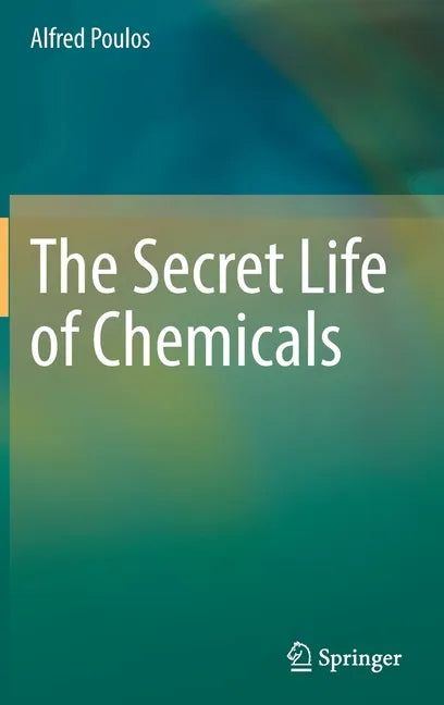 The Secret Life of Chemicals - Hardcover