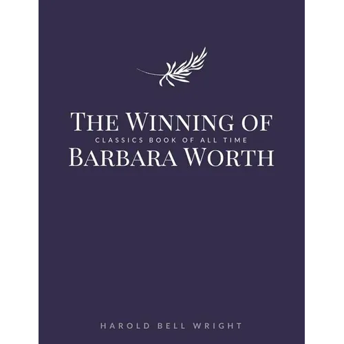 The Winning of Barbara Worth - Paperback