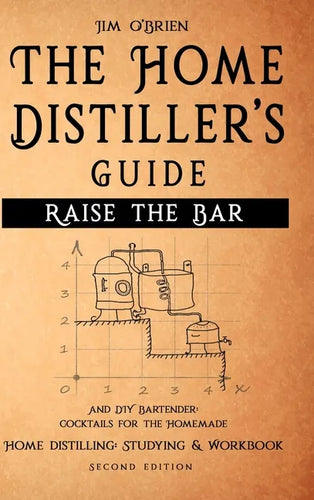 Raise the Bar - The Home Distiller's Guide - Hardcover