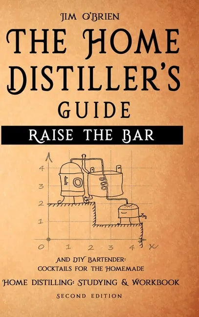 Raise the Bar - The Home Distiller's Guide - Hardcover