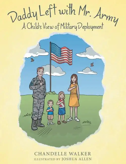 Daddy Left with Mr. Army: A Child's View of Military Deployment - Paperback