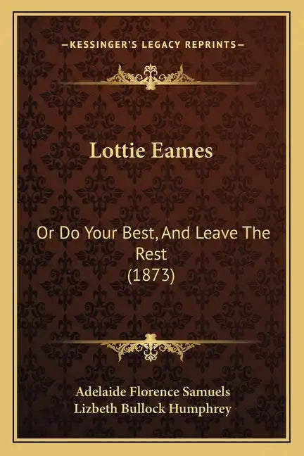 Lottie Eames: Or Do Your Best, And Leave The Rest (1873) - Paperback