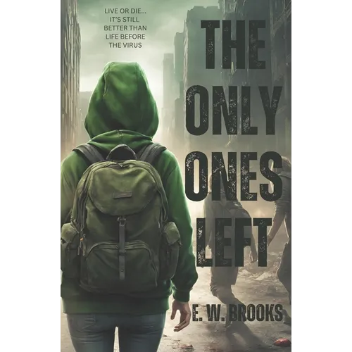 The Only Ones Left: A YA Zombie Apocalypse Story - Paperback
