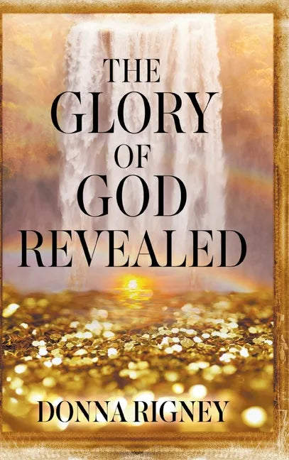 The Glory of God Revealed - Hardcover