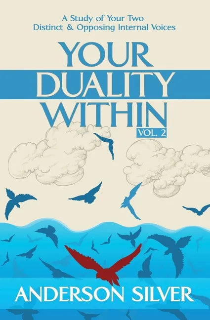 Vol 2 - Your Duality Within: A Study of Your Two Distinct & Opposing Internal Voices - Paperback