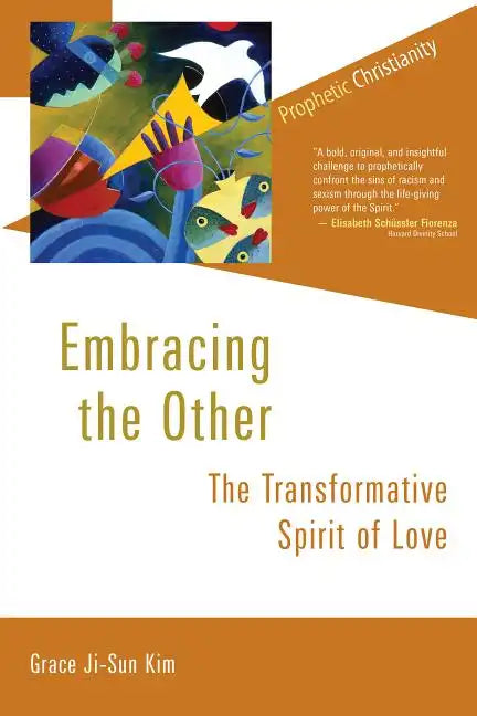 Embracing the Other: The Transformative Spirit of Love - Paperback