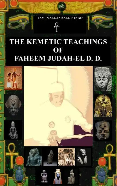 The Kemetic Teachings of Faheem Judah-El D.D. - Hardcover