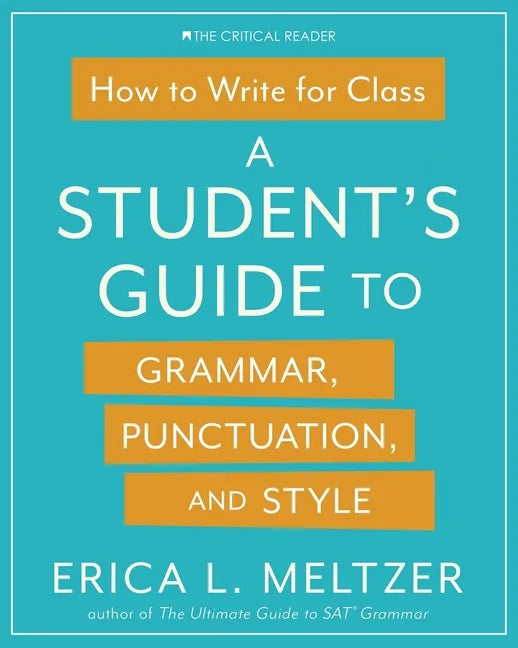 How to Write for Class: A Student's Guide to Grammar, Punctuation, and Style - Paperback