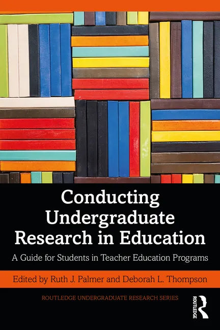 Conducting Undergraduate Research in Education: A Guide for Students in Teacher Education Programs - Paperback
