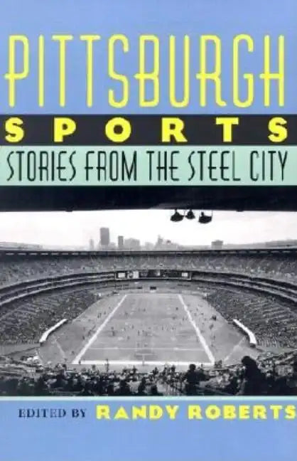 Pittsburgh Sports: Stories from the Steel City - Paperback