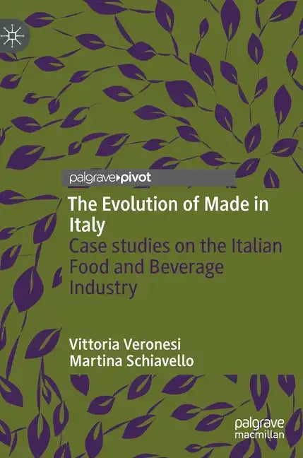 The Evolution of Made in Italy: Case Studies on the Italian Food and Beverage Industry - Hardcover