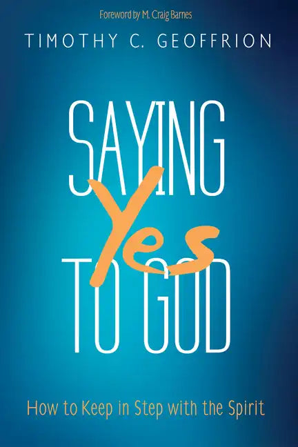 Saying Yes to God: How to Keep in Step with the Spirit - Paperback