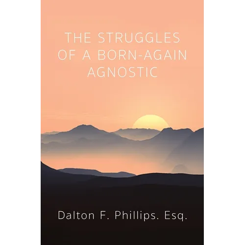 The Struggles of a Born-Again Agnostic - Paperback