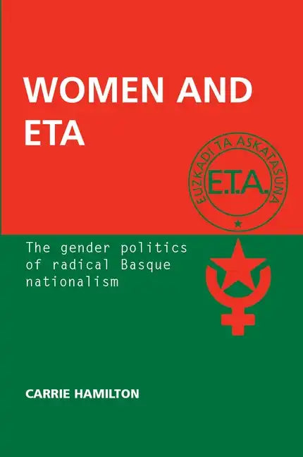 Women and ETA: The Gender Politics of Radical Basque Nationalism - Paperback