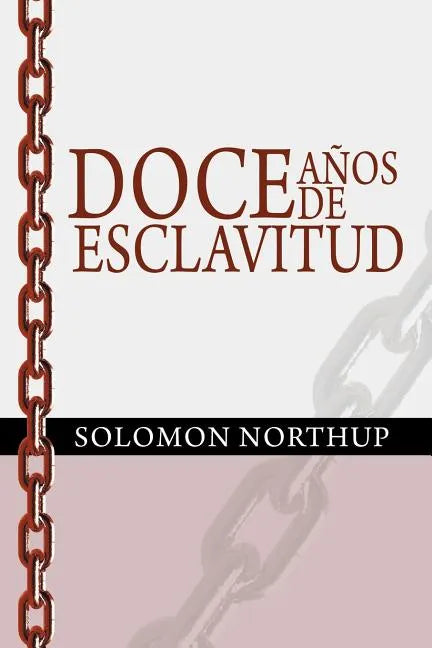 Doce Anos de Esclavitud / Twelve Years a Slave (Spanish Edition) - Paperback