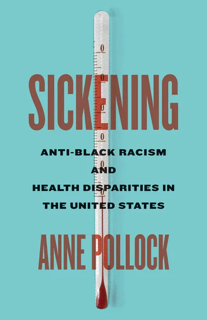 Sickening: Anti-Black Racism and Health Disparities in the United States - Paperback