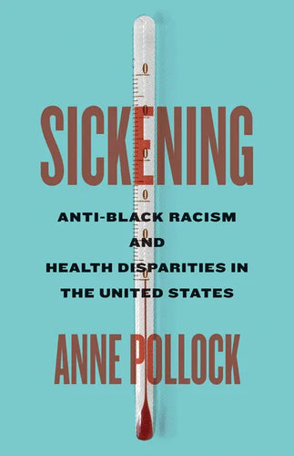 Sickening: Anti-Black Racism and Health Disparities in the United States - Paperback