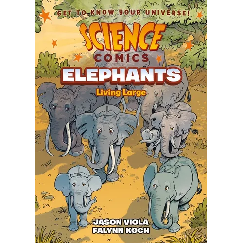Science Comics: Elephants: Living Large - Paperback