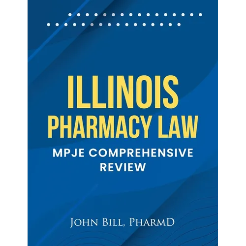 Illinois Pharmacy Law: Mpje Comprehensive Review - Paperback