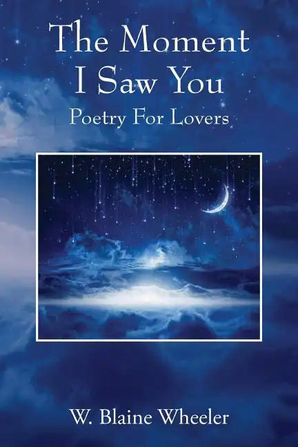 The Moment I Saw You: Poetry For Lovers - Paperback