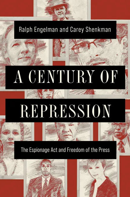 A Century of Repression: The Espionage ACT and Freedom of the Press - Paperback