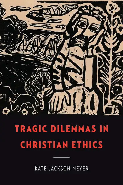 Tragic Dilemmas in Christian Ethics - Paperback