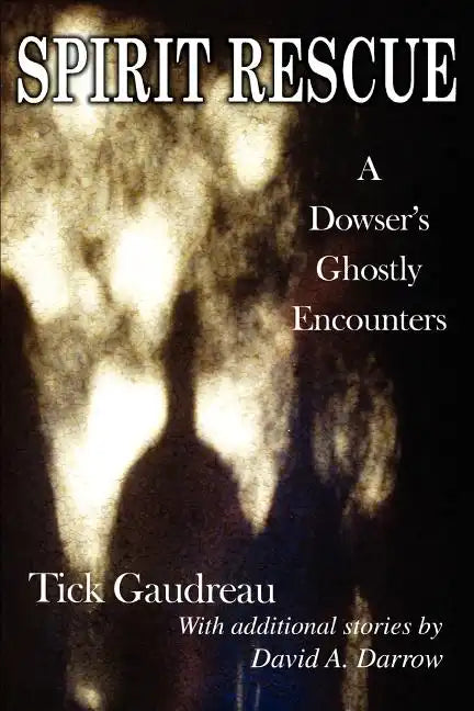 Spirit Rescue: A Dowser's Ghostly Encounters - Paperback
