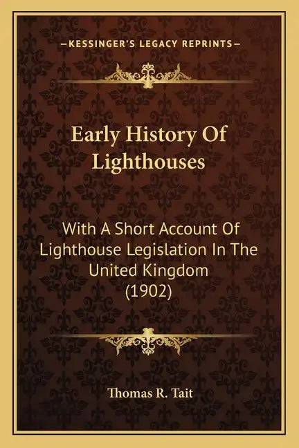 Early History Of Lighthouses: With A Short Account Of Lighthouse Legislation In The United Kingdom (1902) - Paperback