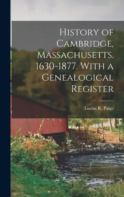 History of Cambridge, Massachusetts. 1630-1877. With a Genealogical Register - Hardcover