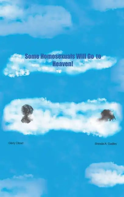 Some Homosexuals Will Go to Heaven! - Hardcover