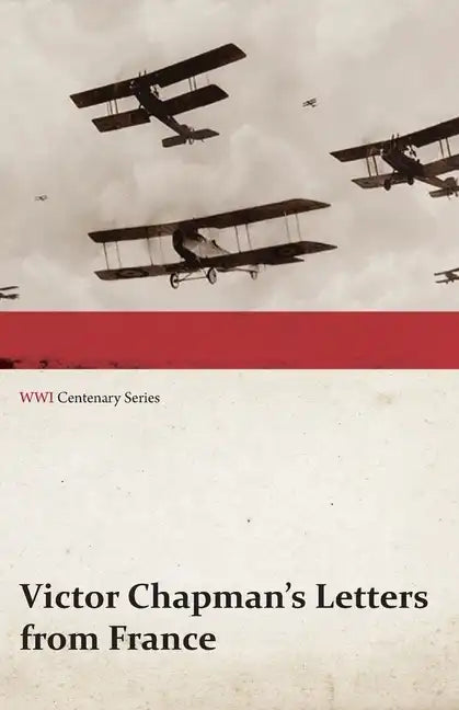Victor Chapman's Letters from France (WWI Centenary Series) - Paperback