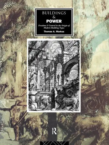 Buildings and Power: Freedom and Control in the Origin of Modern Building Types - Paperback