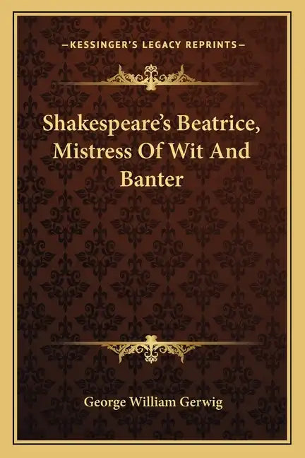 Shakespeare's Beatrice, Mistress of Wit and Banter - Paperback
