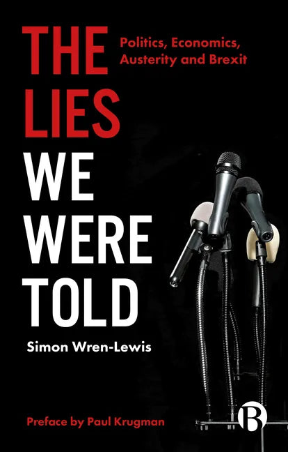 The Lies We Were Told: Politics, Economics, Austerity and Brexit - Paperback