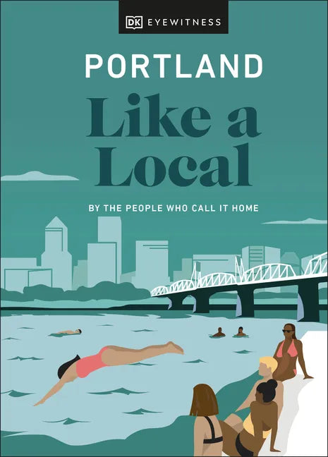 Portland Like a Local: By the People Who Call It Home - Hardcover