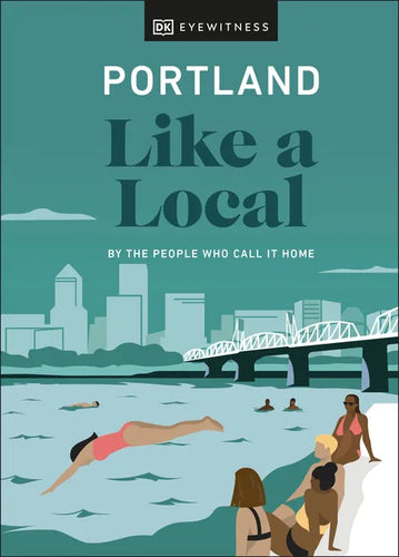 Portland Like a Local: By the People Who Call It Home - Hardcover