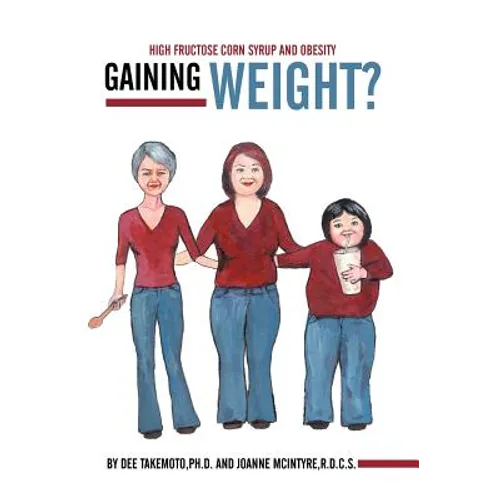 Gaining Weight?: High Fructose Corn Syrup and Obesity - Hardcover