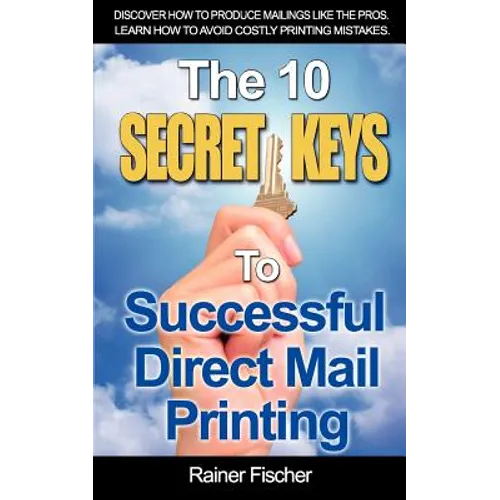 The 10 Secret Keys To Successful Direct Mail Printing - Paperback