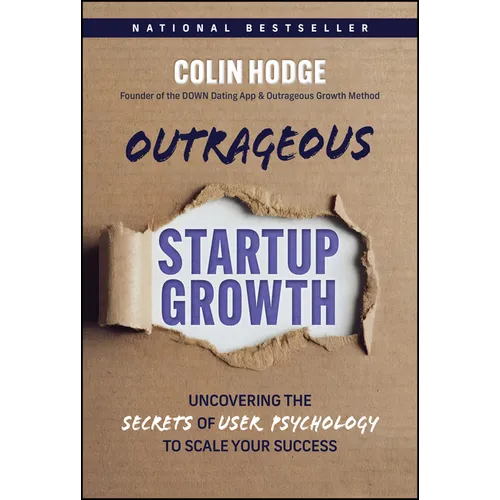 Outrageous Startup Growth: Uncovering the Secrets of User Psychology to Scale Your Success - Hardcover