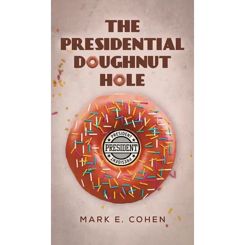 The Presidential Doughnut Hole - Hardcover