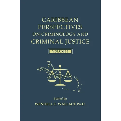 Caribbean Perspectives on Criminology and Criminal Justice: Volume 1 - Paperback