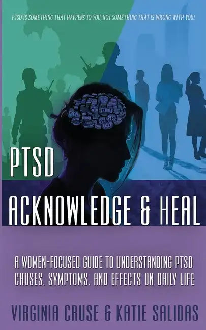 Acknowledge and Heal: A Women-Focused Guide To Understanding PTSD - Paperback