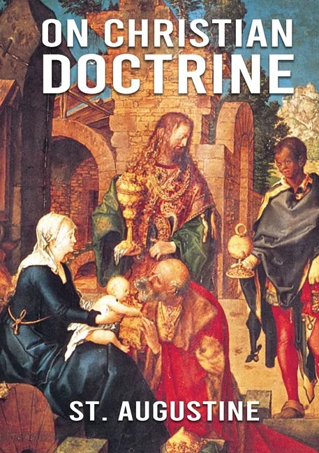 On Christian Doctrine: De doctrina Christiana (English: On Christian Doctrine or On Christian Teaching) is a theological text written by Sain - Paperback