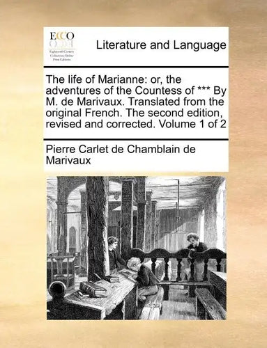 The Life of Marianne: Or, the Adventures of the Countess of *** by M. de Marivaux. Translated from the Original French. the Second Edition, - Paperback