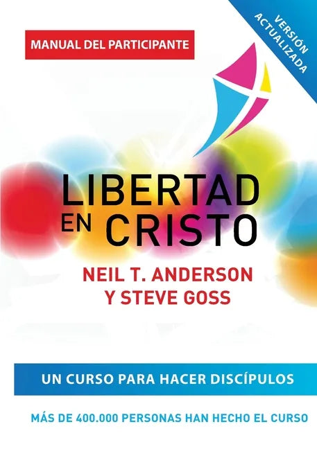 Libertad en Cristo: Curso Para Hacer Discípulos - Guía del Participante - Paperback