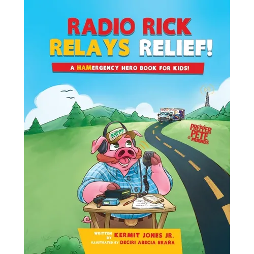 Radio Rick Relays Relief: A Hamergency Hero Book for Kids - Paperback