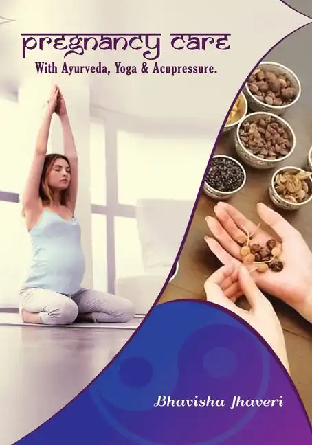 Pregnancy care: with Ayurveda, Yoga and Acupressure - Paperback